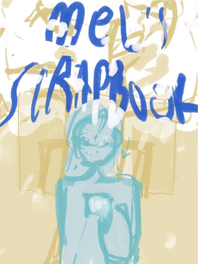 [DRAFT] Mel's Scrapbook