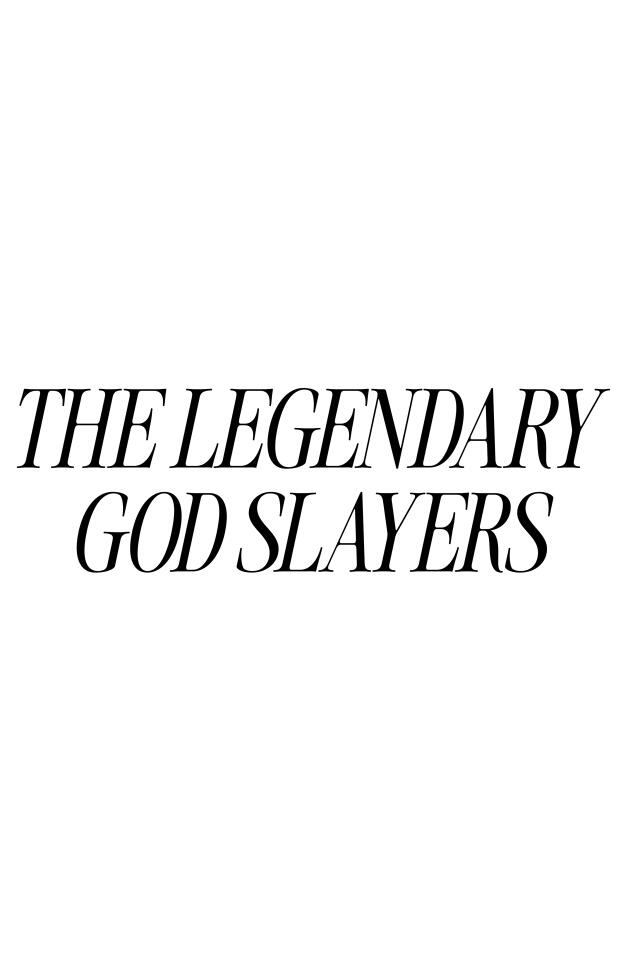 THE LEGENDARY GOD SLAYERS