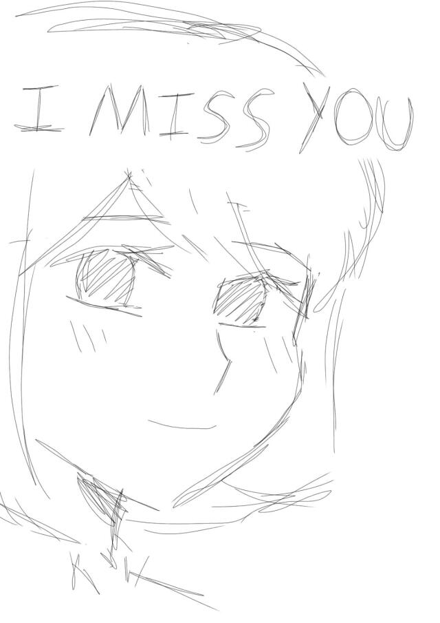 I miss you