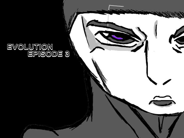 EVOLUTION EPISODE 3
