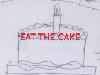 EAT THE CAKE.