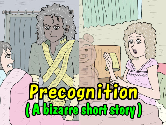 Precognition (A bizarrre short story)