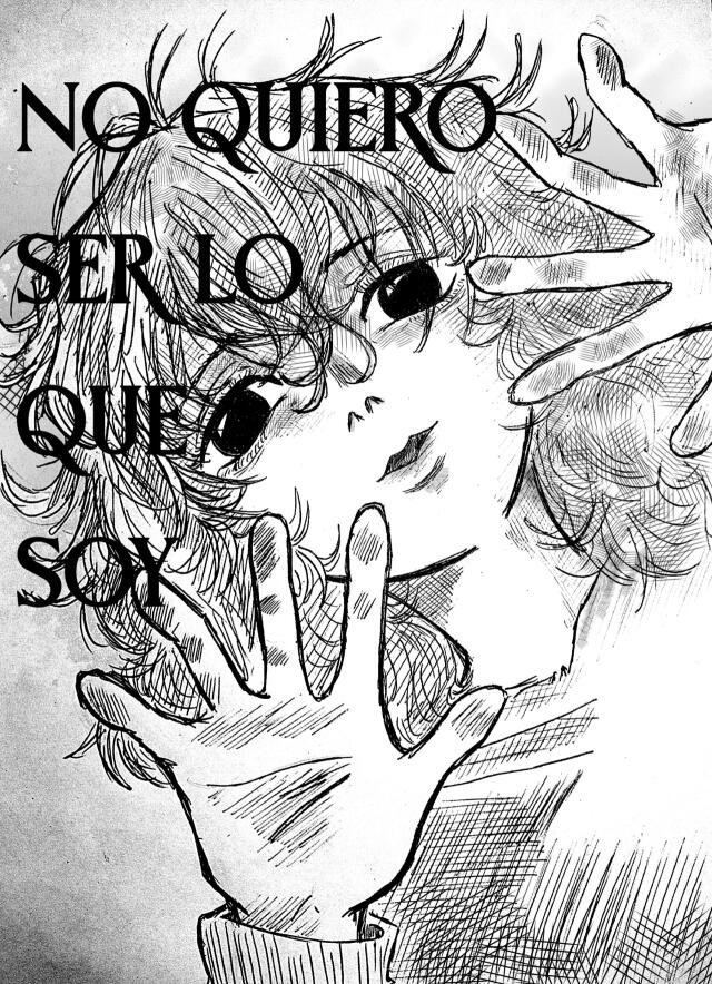 No quiero ser lo que soy