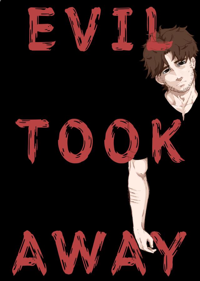Evil took away
