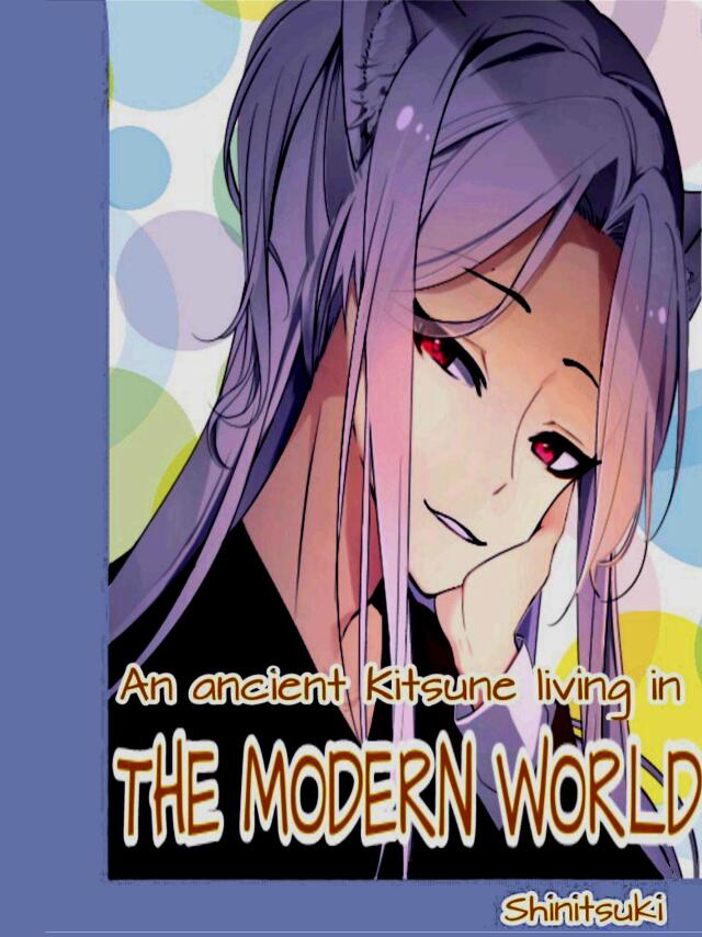 An ancient Kitsune living in the modern world 