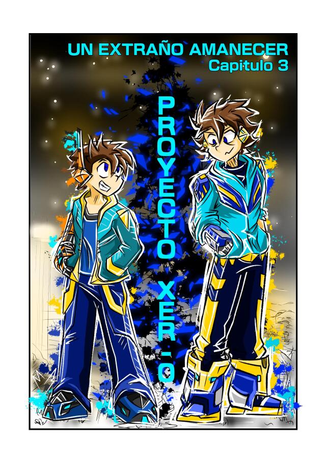 Proyecto XER-0 [Capitulo 3]