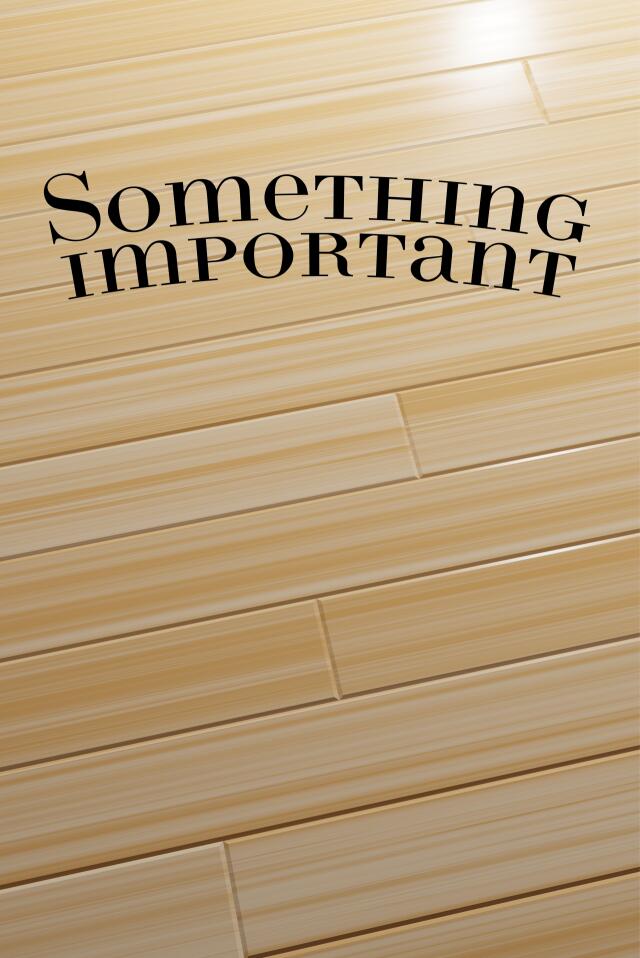 Something important