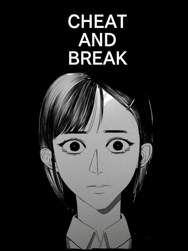 CHEAT AND BREAK