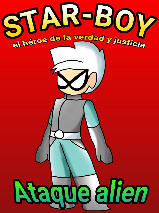 STAR-BOY el heroe de la verdad y la justicia 