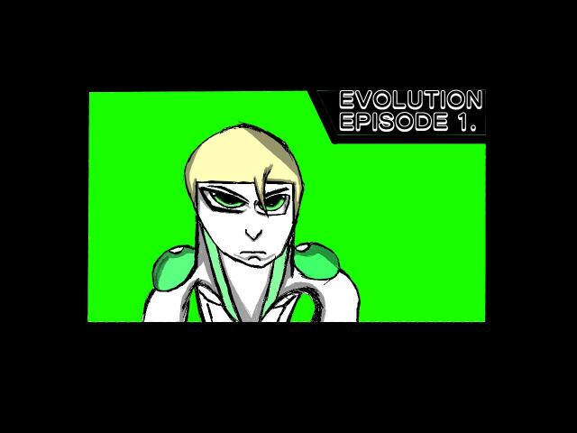 EVOLUTION EPISODE 1