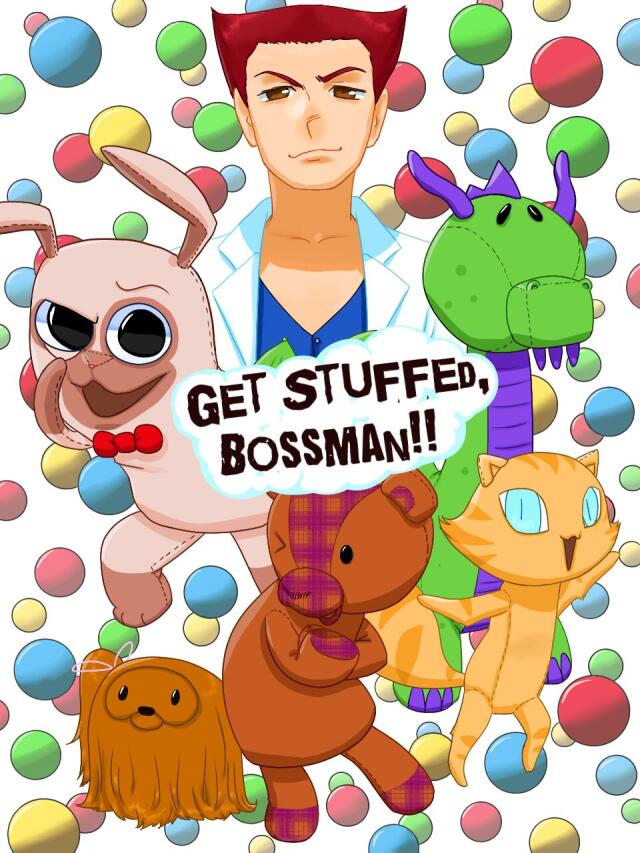 Get Stuffed, Bossman!!