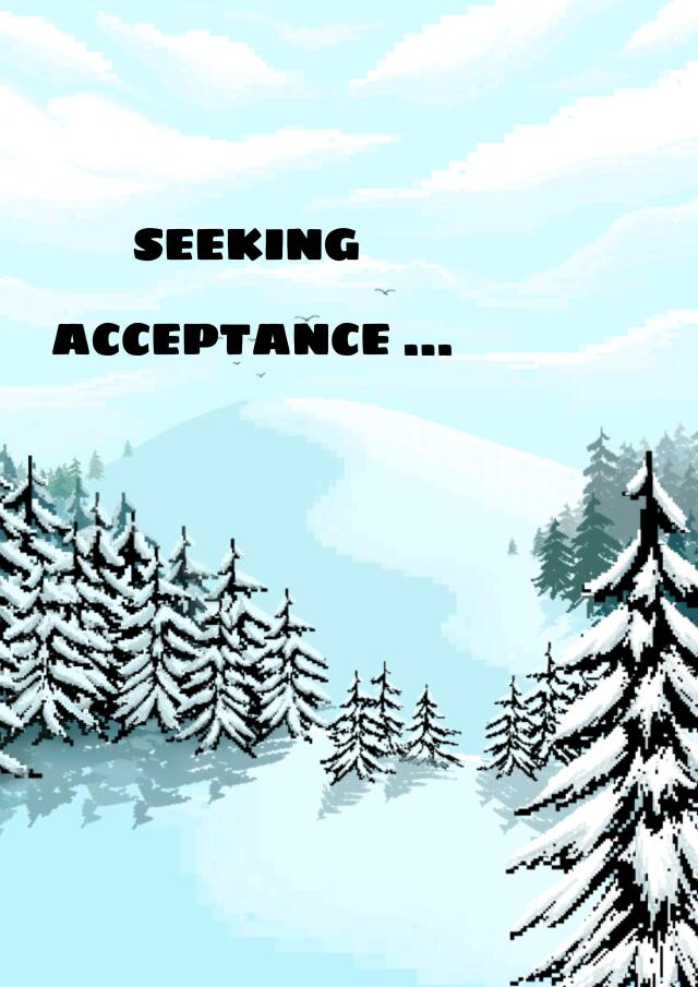 Seeking Acceptance
