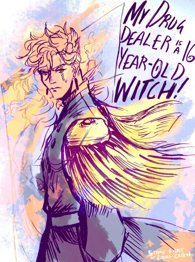 My DRUG DEALER is a 16 YEAR OLD WITCH!