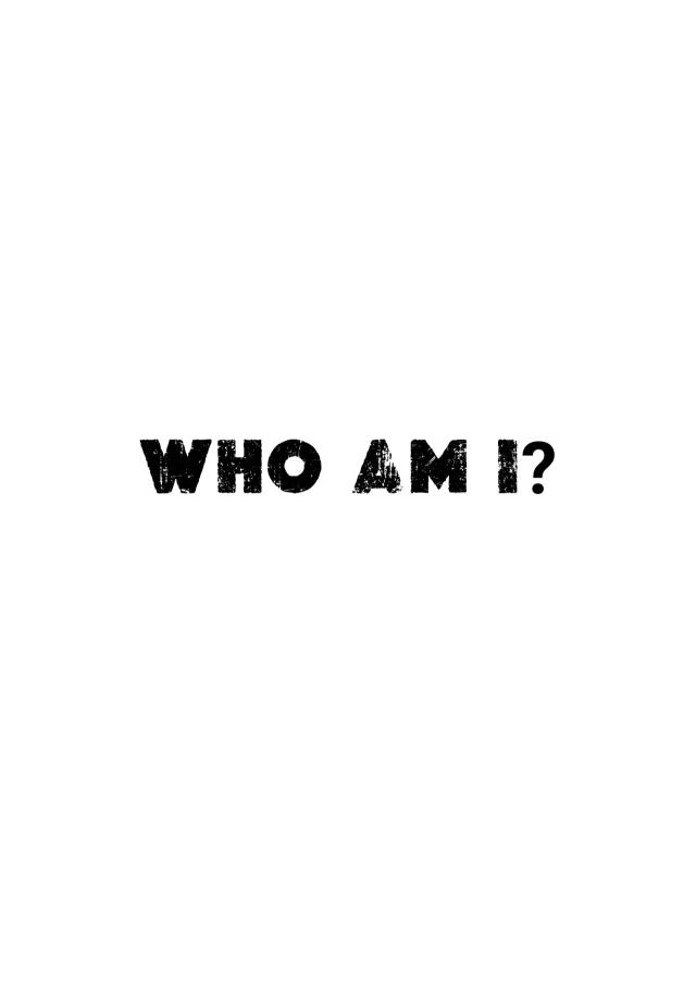WHO AM I?