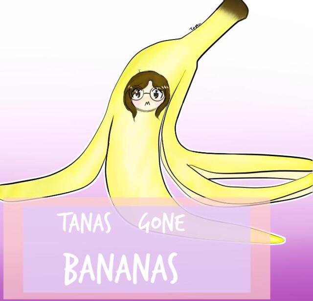 Tanas Gone Bananas