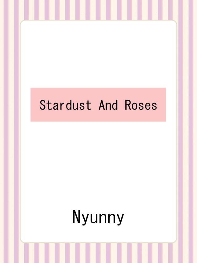 Stardust And Roses