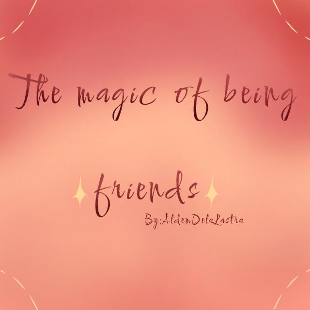 The magic of being friends 