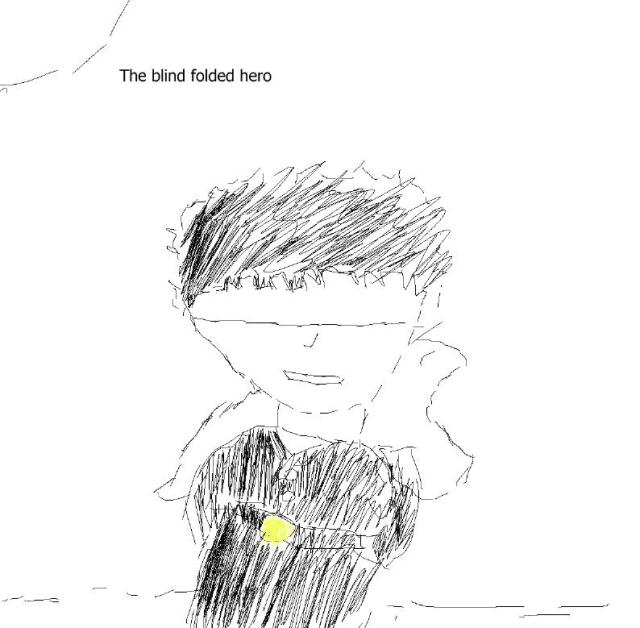 The blind folded hero