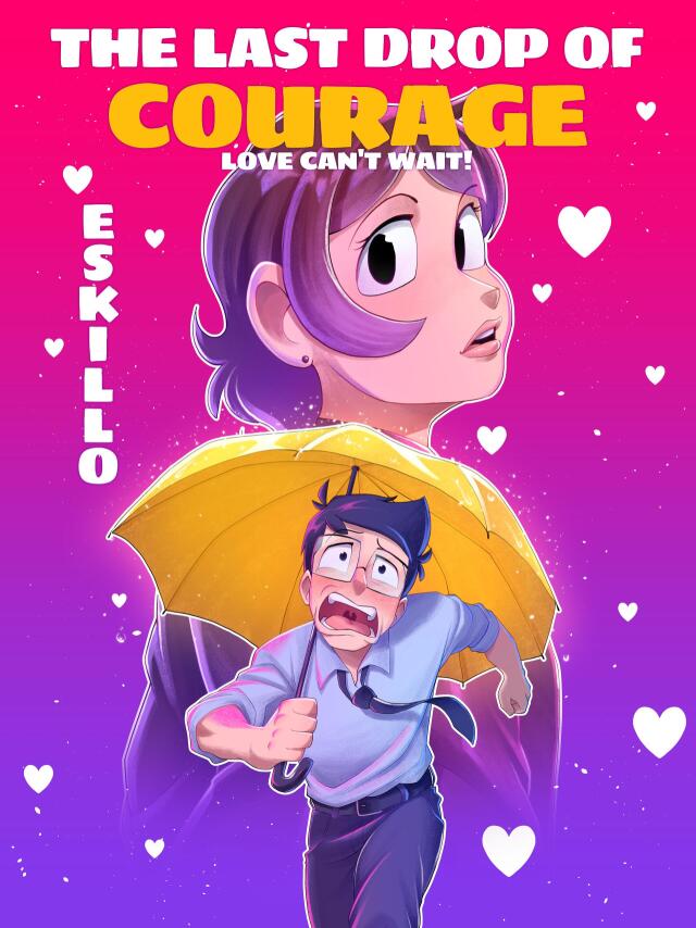 The Last Drop of Courage: Love Can't Wait!