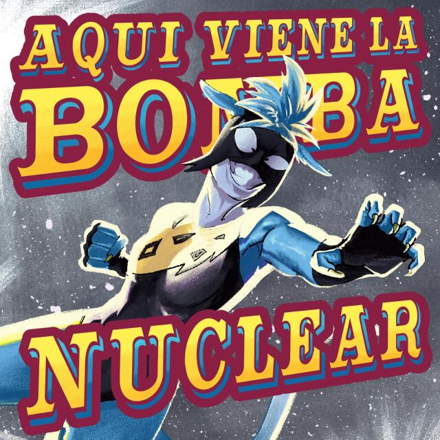 Aquí Viene la Bomba Nuclear!!!