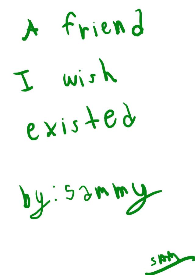 A friend I wish existed 