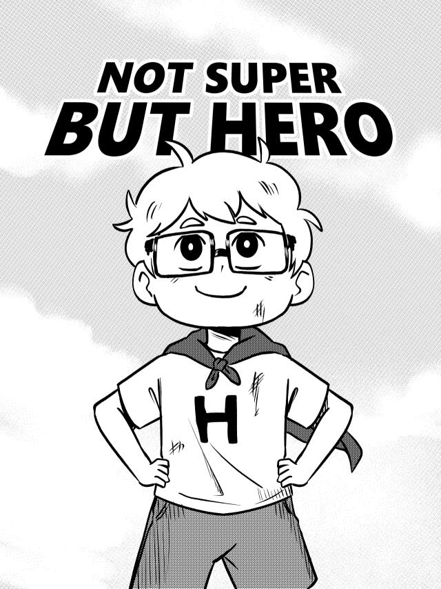 NOT SUPER BUT HERO