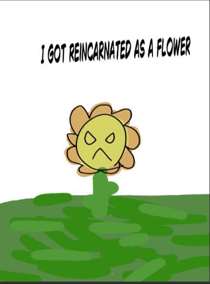 I got reincarnated into a flower!