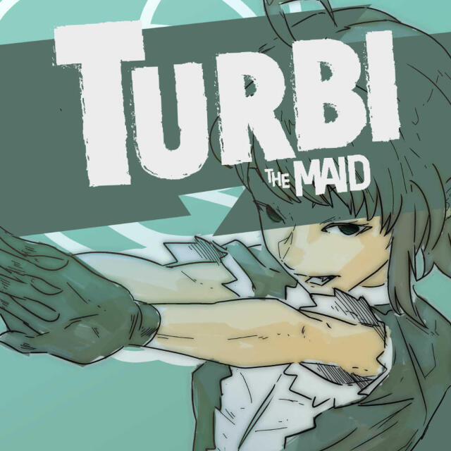 TURBI THE MAID