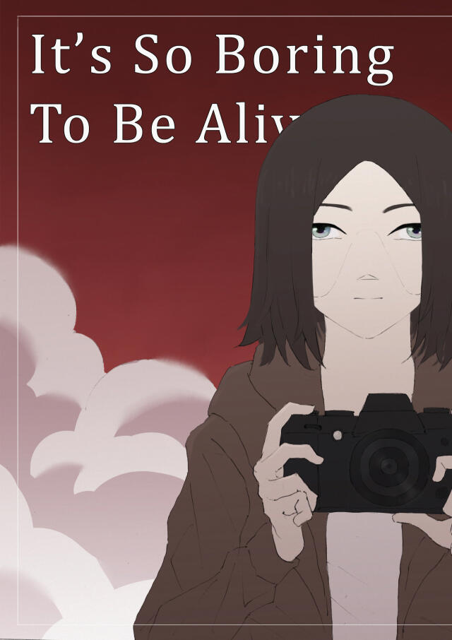 It's So Boring To Be Alive