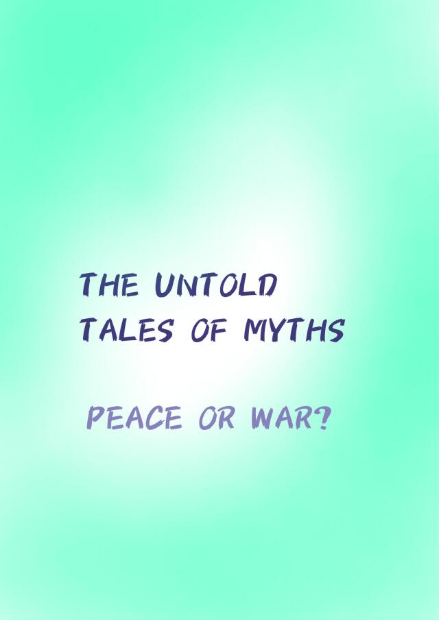 Series: THE UNTOLD TALES OF MYTHS. Book:PEACE OR WAR?