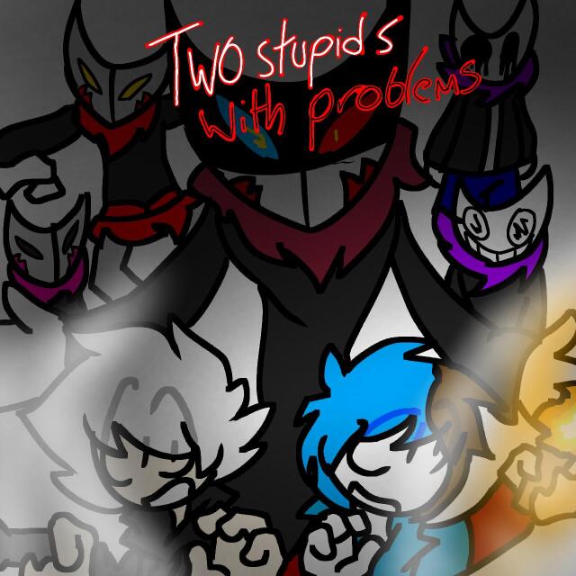 two stupid with problems