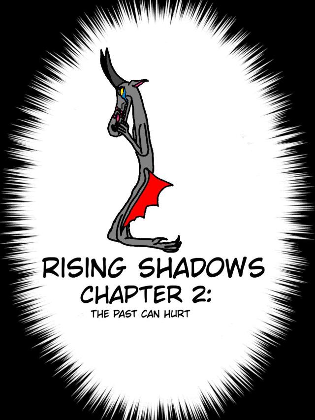 Rising Shadows Chapter 2: The Past Can Hurt.