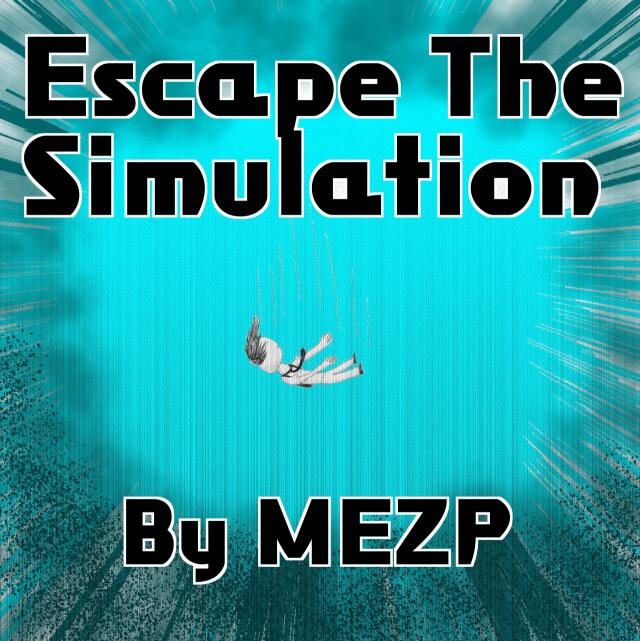 Escape The simulation