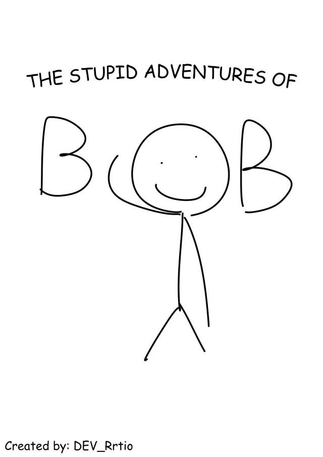 THE STUPID ADVENTURES OF BOB