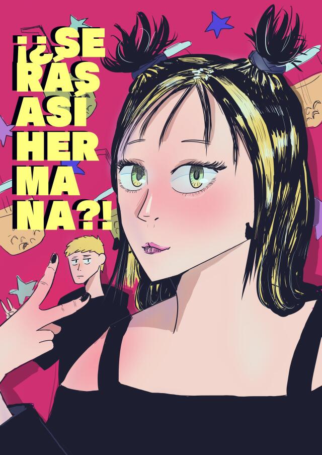 ¡¿SERÁS ASÍ HERMANA?!