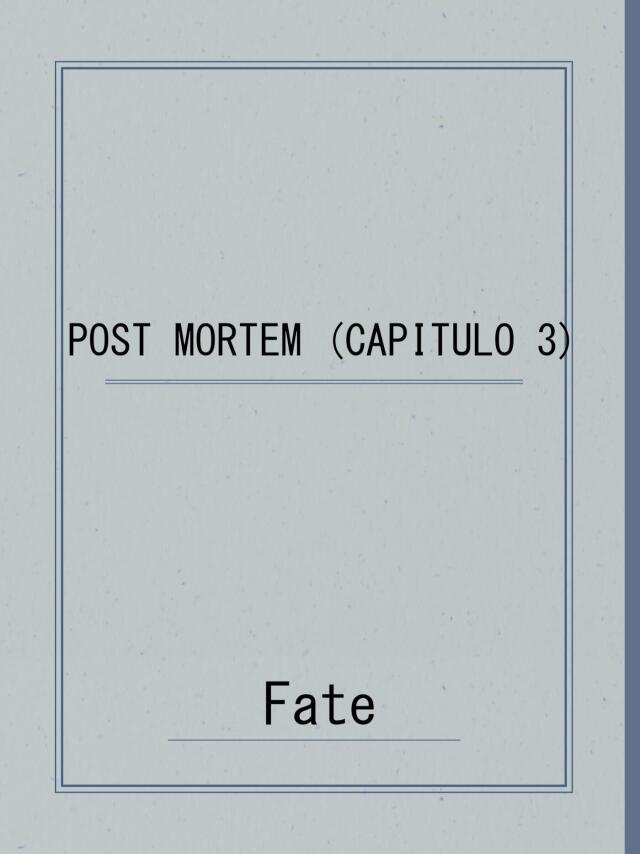 POST MORTEM (CAPITULO 3)