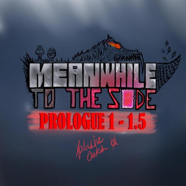 Meanwhile to the Side: Prologue 1 - 1.5