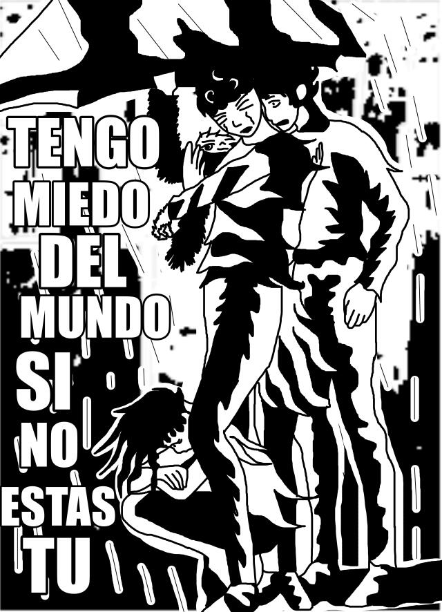 TENGO MIEDO DEL MUNDO SI NO ESTAS TU