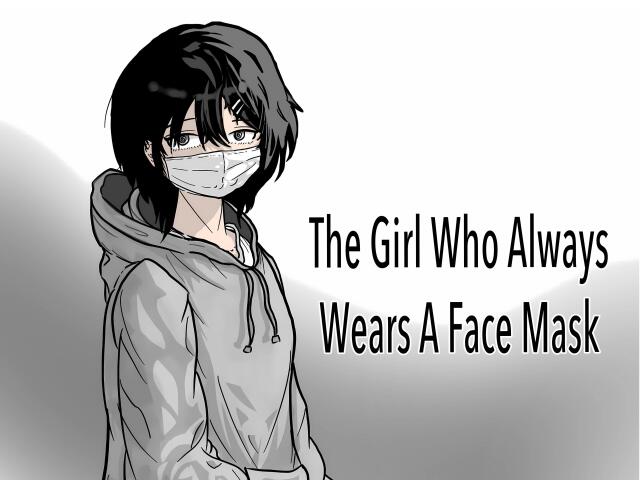 The Girl Who Always Wears A Face Mask