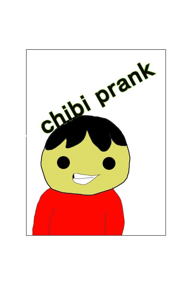 chibi prank 