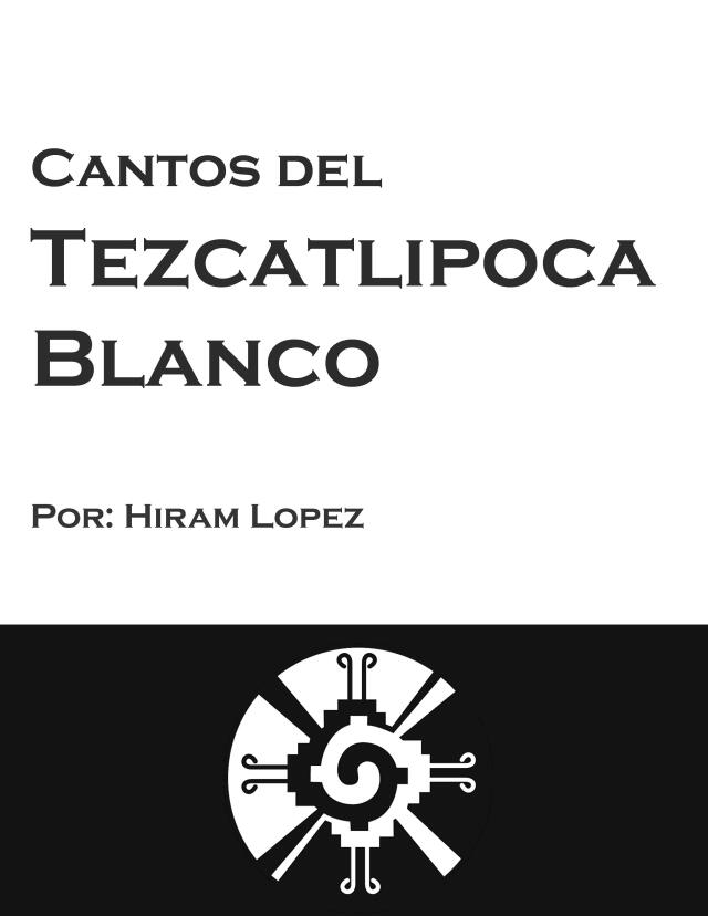 Cantos del Tezcatlipoca Blanco 