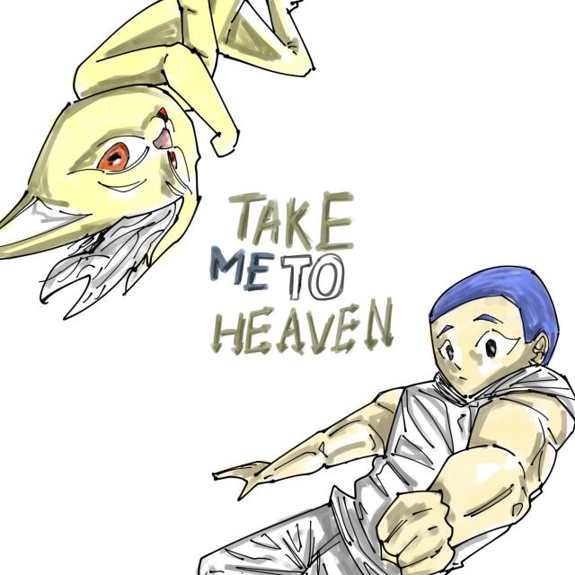 TAKE ME TO HEAVEN 