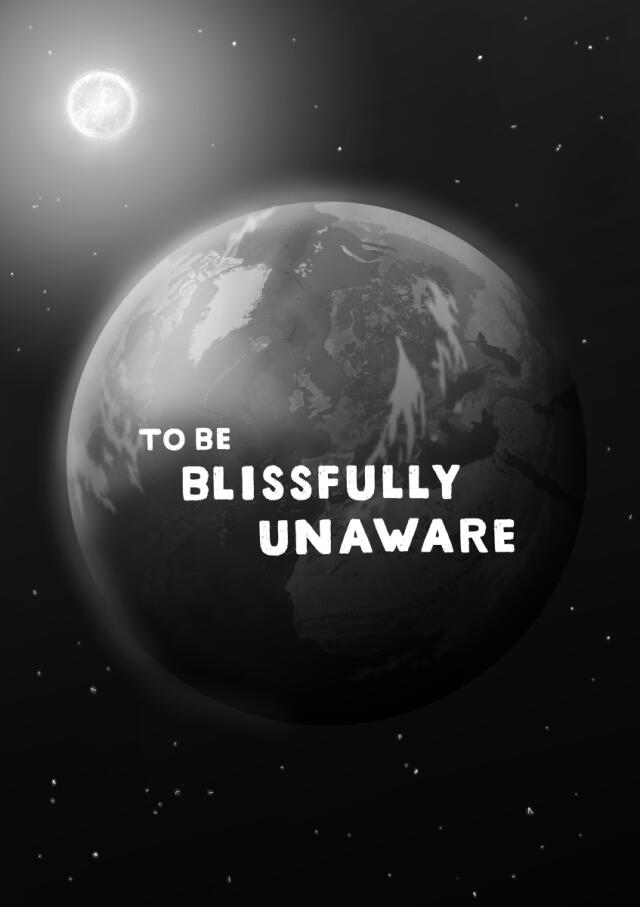 To be Blissfully Unaware