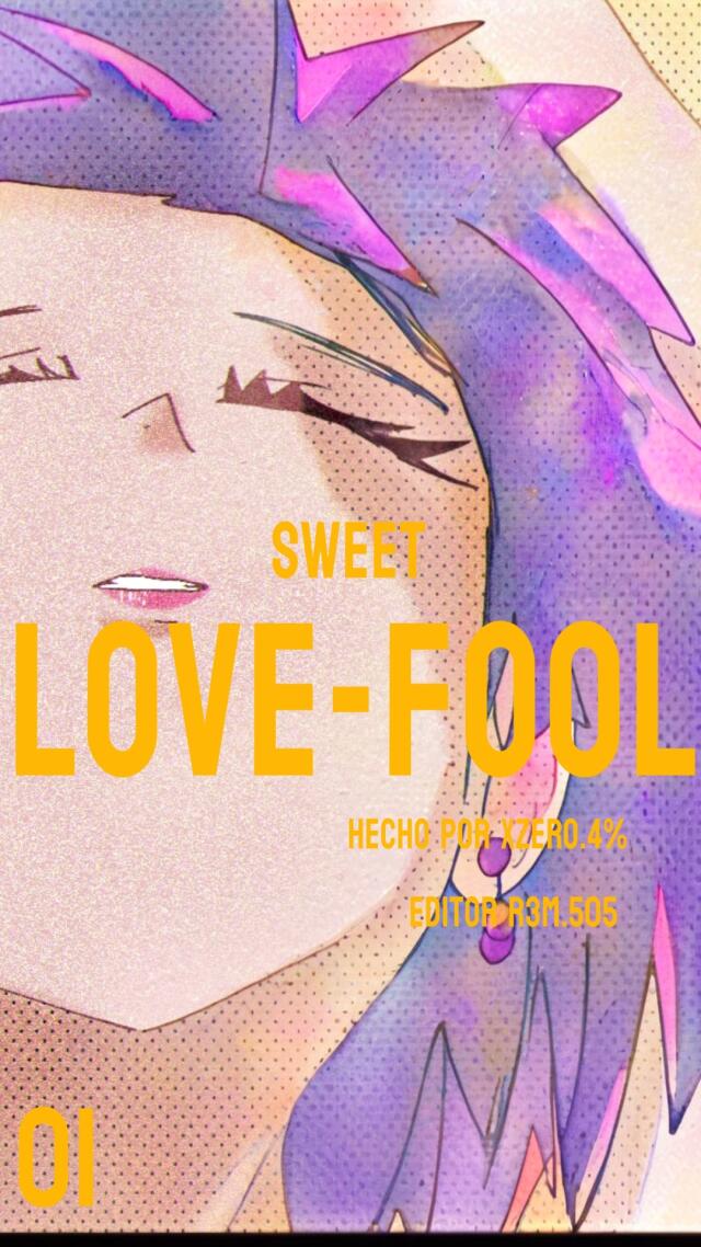 SWEET LOVE-FOOL 💕 ✨