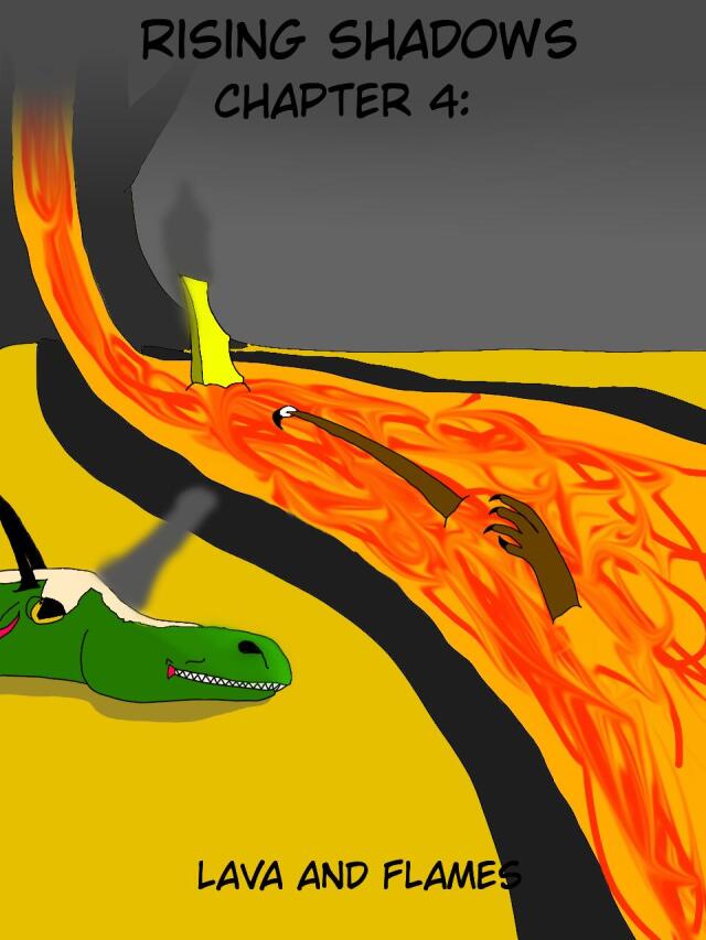 Rising shadows chapter 4: Lava and Flames 
