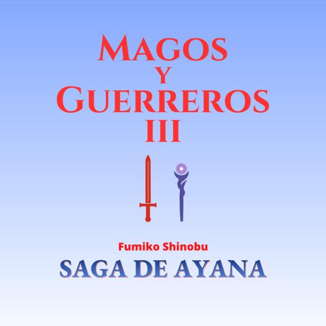 Magos y Guerreros III: Saga de Ayana