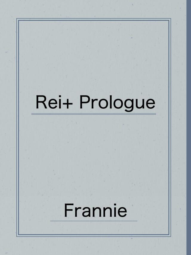 Rei+ Prologue