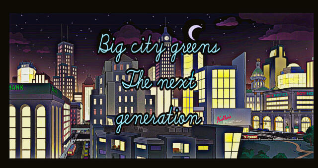 Big city greens the Next generation
