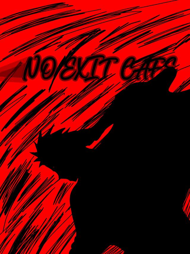 NO EXIT CAFE