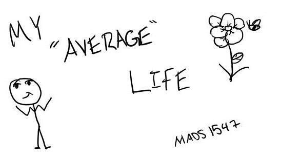 My "Average" Life